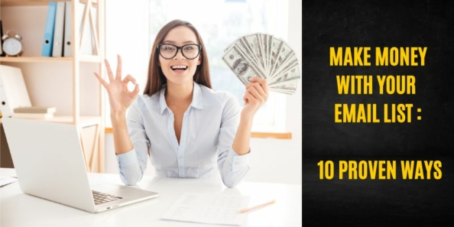 Make money with your email list 10 proven ways