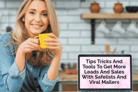 Tips Tricks And Tools To Get More Leads And Sales With Safelists And Viral Mailers